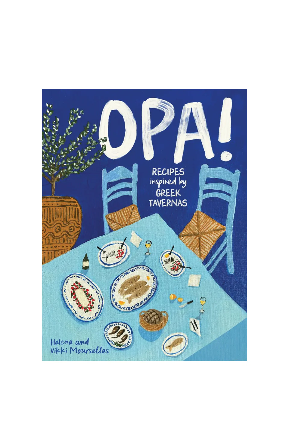 Opa! Recipes Inspired by Greek Tavernas